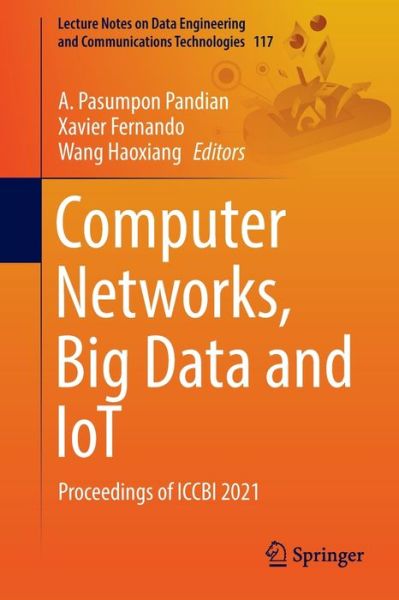 Computer Networks, Big Data and IoT: Proceedings of ICCBI 2021 - Lecture Notes on Data Engineering and Communications Technologies -  - Bøger - Springer Verlag, Singapore - 9789811908972 - 22. maj 2022