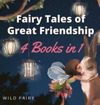 Cover for Wild Fairy · Fairy Tales of Great Friendship (Hardcover Book) (2021)