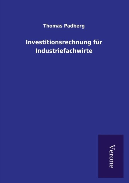 Cover for Thomas Padberg · Investitionsrechnung fur Industriefachwirte (Taschenbuch) (2016)