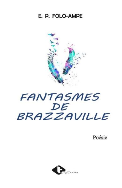 Cover for Emmanuel Patrick Folo-Ampe · Fantasmes de Brazzaville (Paperback Book) (2021)