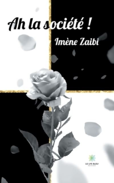 Cover for Imene Zaibi · Ah la societe ! (Paperback Book) (2021)