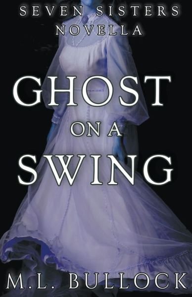 Cover for M L Bullock · Ghost on a Swing - Seven Sisters (Taschenbuch) (2021)