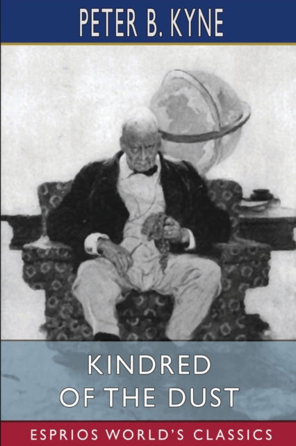 Cover for Peter B Kyne · Kindred of the Dust (Esprios Classics) (Paperback Book) (2022)