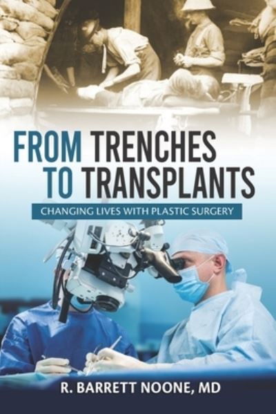 Cover for Noone MD R. Barrett Noone MD · From Trenches To Transplants: Changing Lives with Plastic Surgery (Pocketbok) (2022)