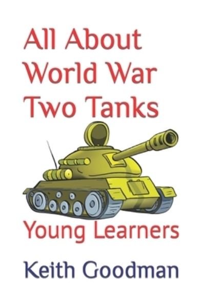 Cover for Keith Goodman · All About World War Two Tanks: Young Learners - Young Learners (Paperback Book) (2022)
