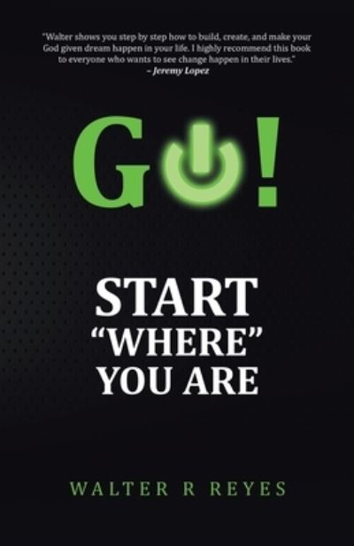 Cover for Walter R. Reyes · GO! Start Where You Are (Book) (2023)