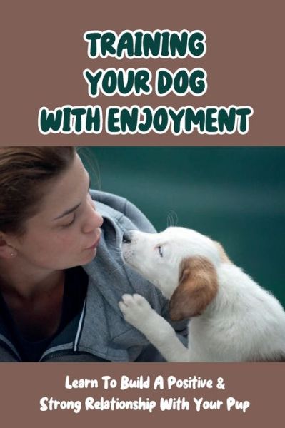 Cover for Kymberly Byczek · Training Your Dog With Enjoyment (Paperback Book) (2021)