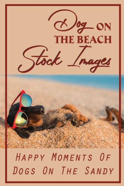 Jake Smallidge · Dog On The Beach Stock Images (Paperback Book) (2021)