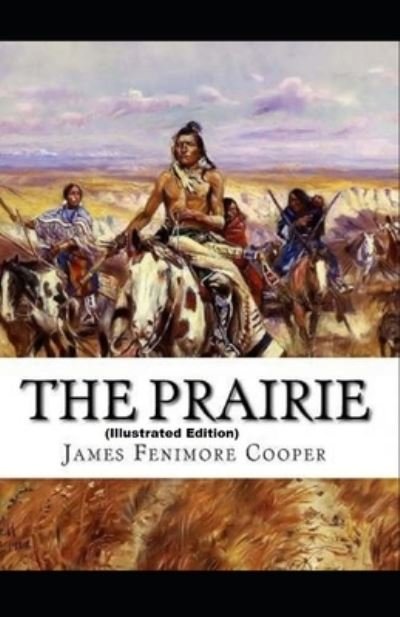 Cover for James Fenimore Cooper · The Prairie By James Fenimore Cooper (Pocketbok) [Illustrated edition] (2021)