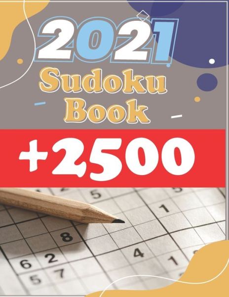 Cover for Sudoku Press · Sudoku Book + 2500: Vol 2 - The Biggest, Largest, Fattest, Thickest Sudoku Book on Earth for adults and kids with Solutions - Easy, Medium, Hard, Tons of Challenge for your Brain! (Paperback Book) (2021)