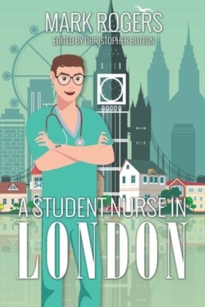 Cover for Christopher Button · A Student Nurse in London (Paperback Book) (2021)