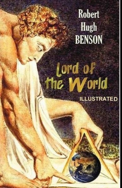 Lord of the World Illustrated - Robert Hugh Benson - Livros - Independently Published - 9798514522972 - 4 de junho de 2021