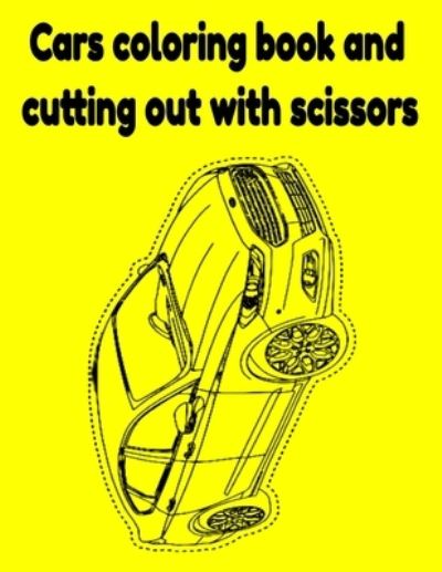 Cover for Donfrancisco Inc · Cars coloring book and cutting out with scissors (Paperback Book) (2021)