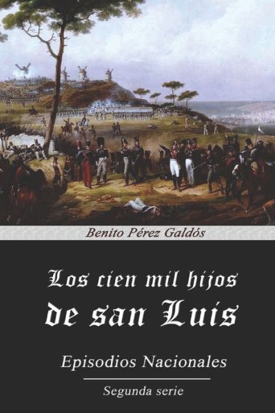 Los cien mil hijos de san Luis - Benito Perez Galdos - Books - Independently Published - 9798554883972 - September 28, 2020