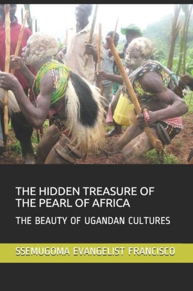 The Hidden Treasure of the Pearl of Africa - Ssemugoma Evangelist Francisco - Książki - Independently Published - 9798559859972 - 6 listopada 2020