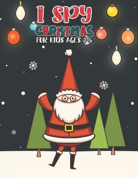 I Spy Christmas Book For Kids Ages 2-5 - Mimouni Publishing Group - Books - Independently Published - 9798565661972 - November 16, 2020