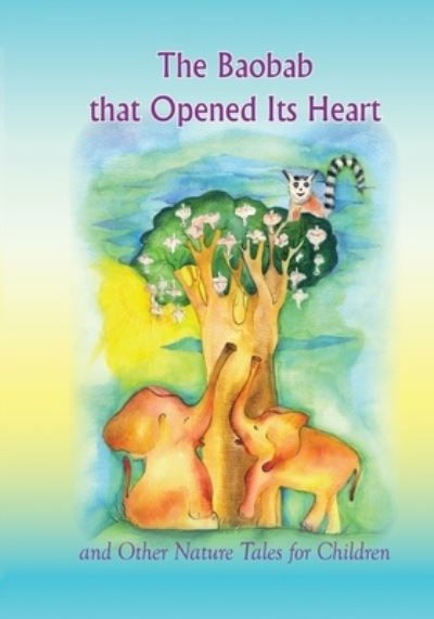 The Baobab that Opened Its Heart - Michael Laitman - Books - Independently Published - 9798582347972 - December 16, 2020