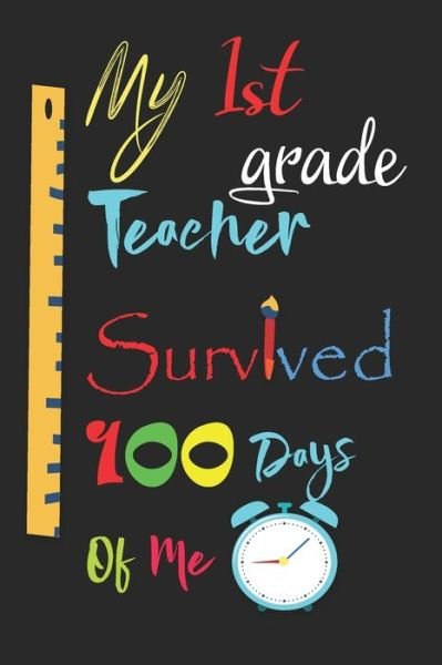 Cover for 100th Days of School Pablishing · My 1st grade Teacher Survived 100 Days Of Me (Paperback Book) (2020)