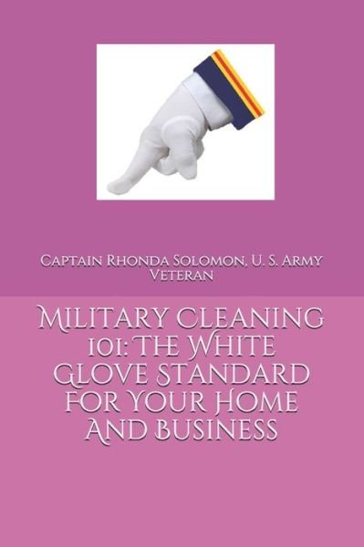 Cover for U S Army Veteran Captain Rho Solomon · Military Cleaning 101 (Taschenbuch) (2020)