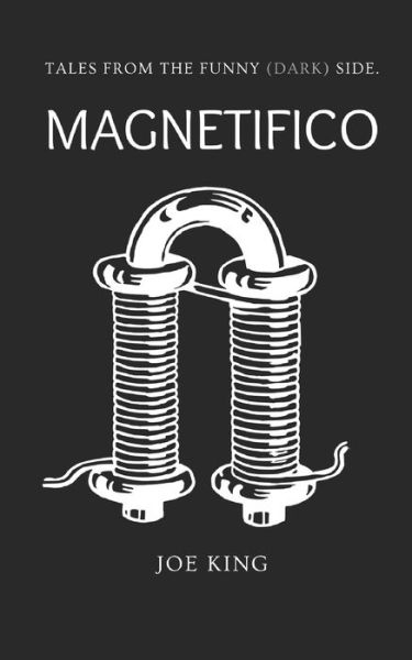 Cover for Joe King · Magnetifico - Tales from the Funny (Dark) Side (Paperback Book) (2020)