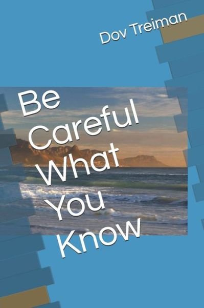 Cover for Dov Treiman · Be Careful What You Know (Paperback Book) (2020)