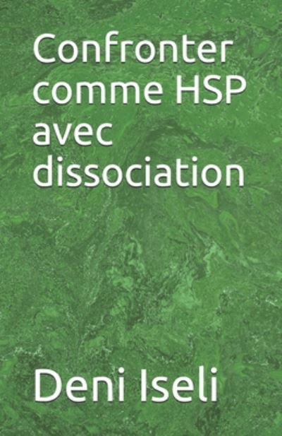 Cover for Deni Iseli · Confronter comme HSP avec dissociation (Paperback Book) (2020)