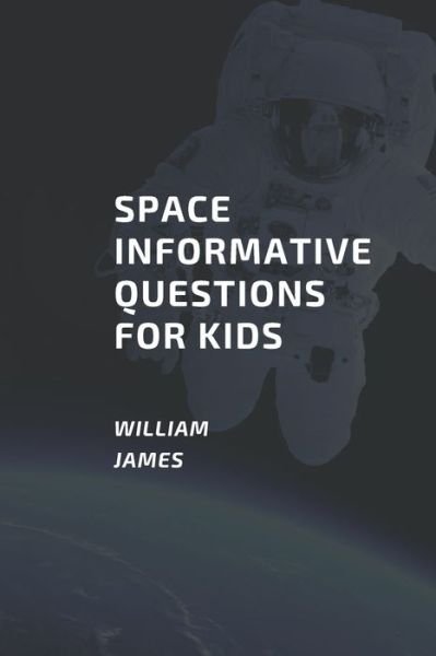 Cover for William James · SPACEInformative Questions for Kids (Pocketbok) (2020)