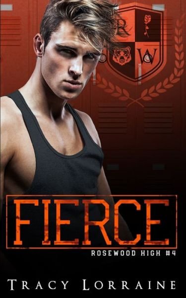 Fierce: A High School Enemies to Lovers Romance - Rosewood High - Tracy Lorraine - Kirjat - Independently Published - 9798672776972 - keskiviikko 5. elokuuta 2020