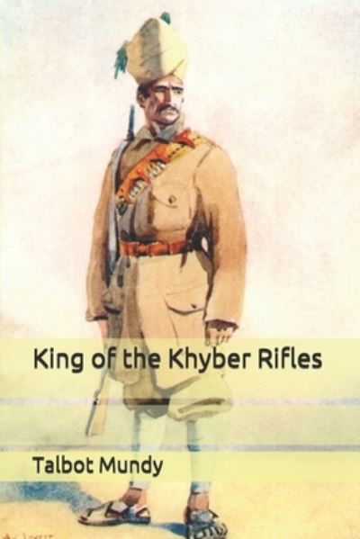 King of the Khyber Rifles - Talbot Mundy - Kirjat - Independently Published - 9798678985972 - keskiviikko 14. lokakuuta 2020