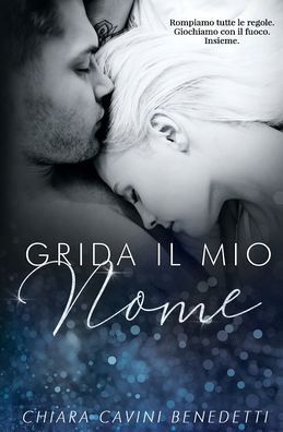 Cover for Chiara Cavini Benedetti · Grida il mio Nome (Paperback Book) (2020)