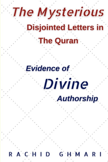 Cover for Rachid Ghmari · The Mysterious Disjointed Letters in The Quran: Evidence of Divine Authorship (Paperback Book) (2020)