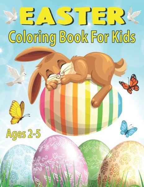 Cover for G Mariadem Press Publishing · Easter Coloring Book For Kids Ages 2-5: Happy Easter Eggs Coloring Pages for Toddlers Preschool Children &amp; Kindergarten Fun and Easy Easter Coloring Books For Girls Boys (Paperback Book) (2021)