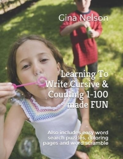 Cover for Gina Ann Nelson · Learning To Write Cursive &amp; Counting 1-100 made FUN (Paperback Bog) (2021)