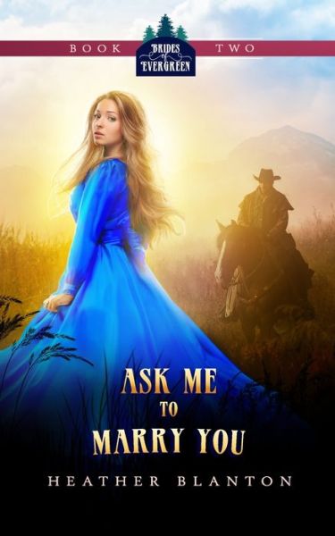 Ask Me to Marry You - Heather Blanton - Books - Independently Published - 9798731345972 - March 31, 2021