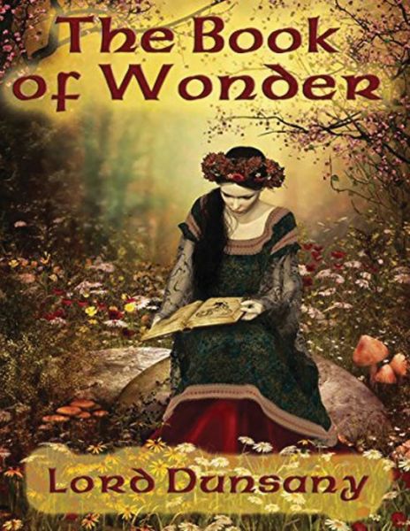 The Book of Wonder (Annotated) - Lord Dunsany - Książki - Independently Published - 9798740424972 - 4 maja 2021