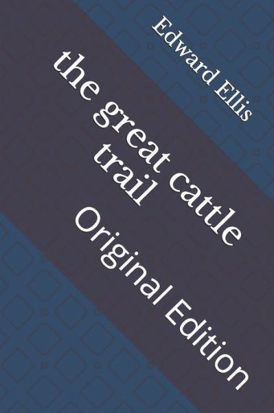 The great cattle trail - Edward Sylvester Ellis - Books - Independently Published - 9798741034972 - April 19, 2021