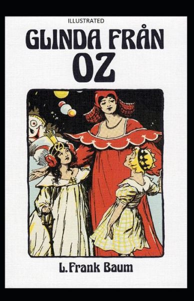 Cover for Lyman Frank Baum · Glinda of Oz Illustrated (Paperback Book) (2021)