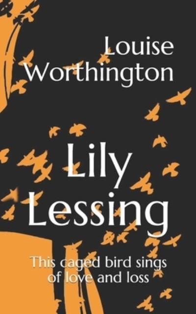 Cover for Louise Worthington · Lily Lessing: This caged bird sings of love and loss - Haunted Sisters. (Paperback Book) (2021)