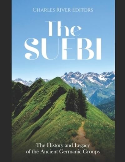 Cover for Charles River · The Suebi: The History and Legacy of the Ancient Germanic Groups (Paperback Book) (2021)