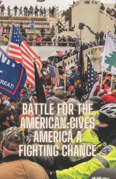 Battle for the American: gives America a fighting chance - Jack Reacher - Boeken - Independently Published - 9798836640972 - 16 juni 2022