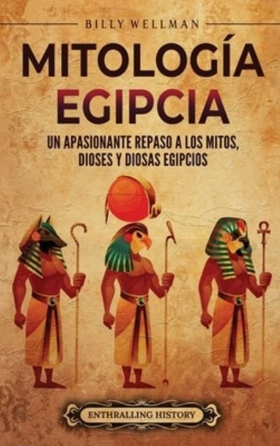 Mitología Egipcia - Billy Wellman - Books - EH Jolen - 9798887651972 - July 6, 2023