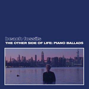 The Other Side Of Life: Piano Ballads - Beach Fossils - Musik - BAYONET RECORDS - 0616967549973 - 17. december 2021