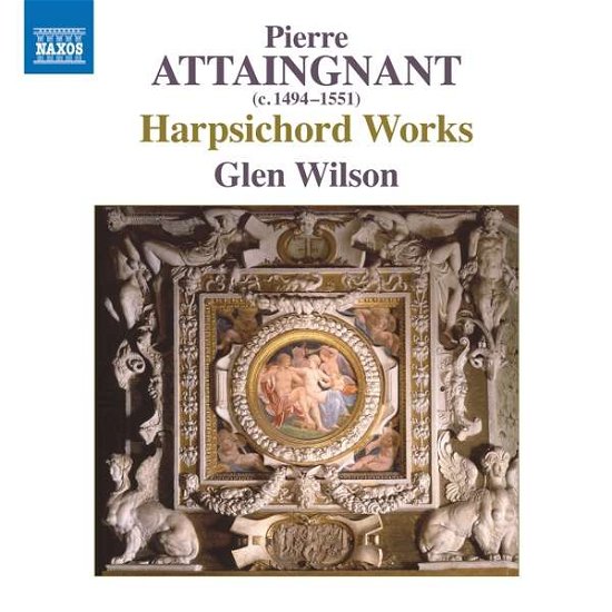 Harpsichord Works - P. Attaingnant - Musik - NAXOS - 0747313299973 - 1. April 2019