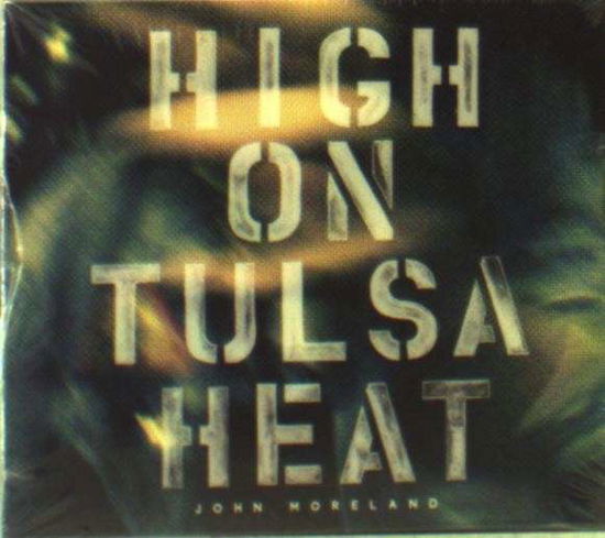 High on Tulsa Heat - John Moreland - Muzyka - ROCK - 0794504002973 - 16 stycznia 2016