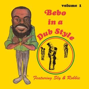 Bebo / Sly & Robbie · Bebo in a Dub Style (CD) (2007)
