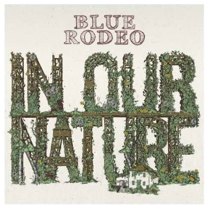 In Our Nature - Blue Rodeo - Musik - ROCK - 0825646439973 - 29. Oktober 2013