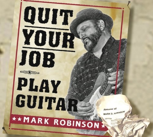 Cover for Mark Robinson · Quit Your Job - Play Guitar (CD) (2010)