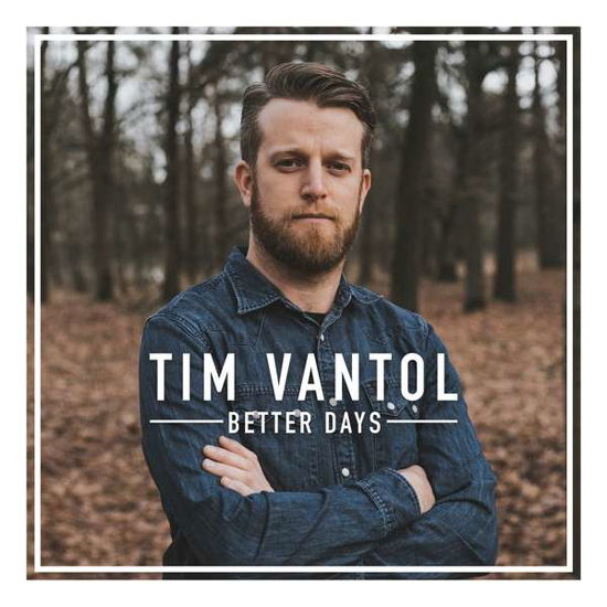 Cover for Tim Vantol · Better Days (CD) (2020)