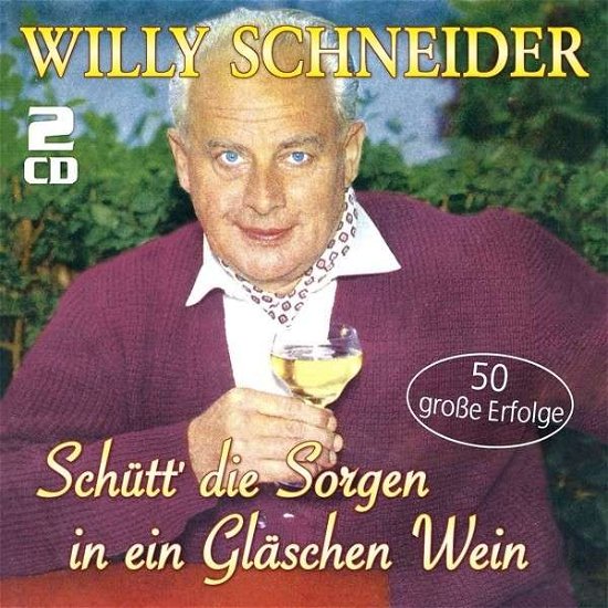 Willy Schneider - Schutt' Die Sorgen In Ein Gl - Willy Schneider - Musik - MUSICTALES - 4260180619973 - 12. juli 2013