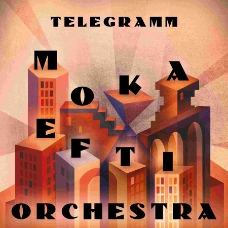 Telegramm - Moka Efti Orchestra - Musikk -  - 4260620834973 - 4. november 2022